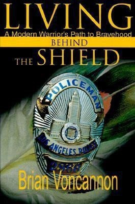 Living Behind the Shield(English, Paperback, Voncannon Brian E)