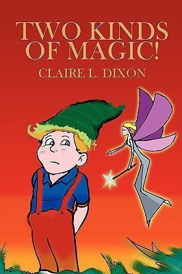 Two Kinds Of Magic!(English, Paperback, Dixon Claire Louise)