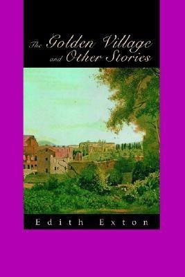 The Golden Village and Other Stories(English, Paperback, Exton Edith)