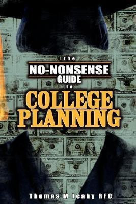 The No-Nonsense Guide to College Planning(English, Paperback, Leahy Thomas M III)