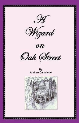 A Wizard on Oak Street(English, Paperback, Carmitchel Andrew)