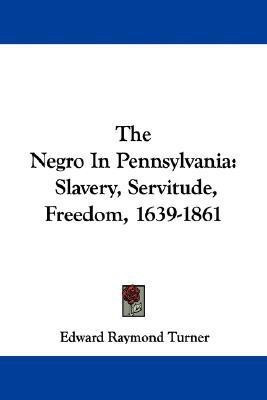 The Negro In Pennsylvania(English, Paperback, Turner Edward Raymond)