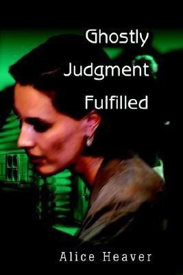 Ghostly Judgment Fulfilled(English, Paperback, Heaver Alice E)