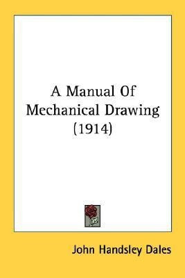 A Manual Of Mechanical Drawing (1914)(English, Paperback, Dales John Handsley)