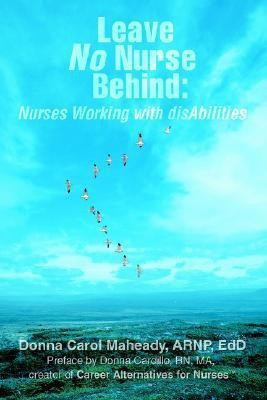 Leave No Nurse Behind(English, Paperback, Maheady Donna ARNP, Ed.D)
