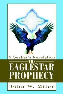 The Eaglestar Prophecy(English, Hardcover, Milor John W)