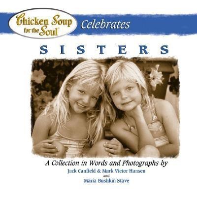 Chicken Soup Celebrates Sisters(English, Hardcover, Canfield Jack)