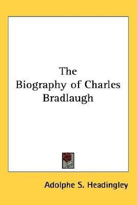 The Biography of Charles Bradlaugh(English, Paperback, Headingley Adolphe S.)