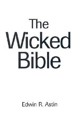 The Wicked Bible(English, Paperback, Astin Edwin R)