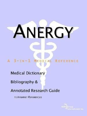 Anergy - A Medical Dictionary, Bibliography, and Annotated Research Guide to Internet References(English, Paperback, unknown)