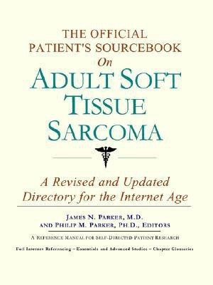 The Official Patient's Sourcebook on Adult Soft Tissue Sarcoma(English, Paperback, Icon Health Publications)