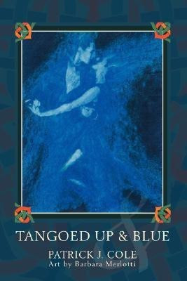 Tangoed Up & Blue(English, Paperback, Cole Patrick J)