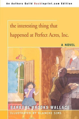 The interesting thing that happened at Perfect Acres, Inc.(English, Paperback, Wallace Barbara Brooks)