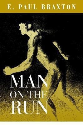 Man on the Run(English, Paperback, Braxton E Paul)