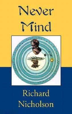 Never Mind(English, Paperback, Nicholson Richard)