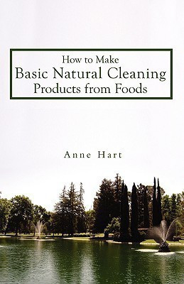 How to Make Basic Natural Cleaning Products from Foods(English, Paperback, Hart Anne)