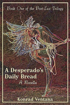 A Desperado's Daily Bread(English, Paperback, Ventana Konrad)