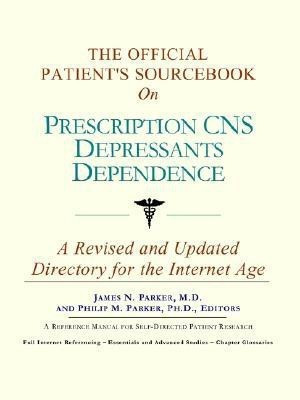 The Official Patient's Sourcebook on Prescription CNS Depressants Dependence(English, Paperback, Icon Health Publications)