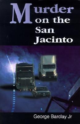 Murder on the San Jacinto(English, Paperback, Barclay George W)
