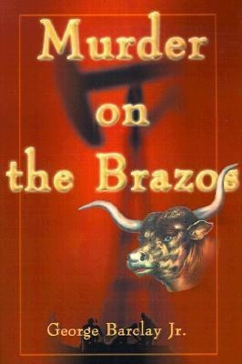 Murder on the Brazos(English, Paperback, Barclay George W)