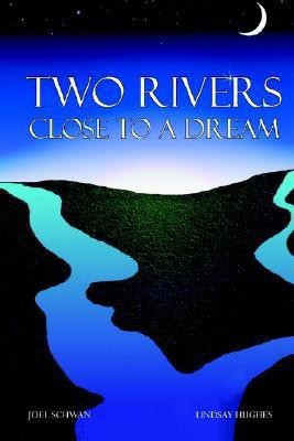 Two Rivers Close To A Dream(English, Paperback, Schwan Joel)
