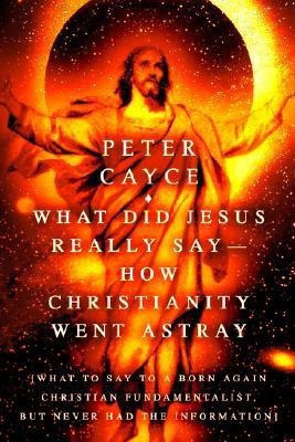 What Did Jesus Really Say-How Christianity Went Astray(English, Paperback, Cayce Peter)