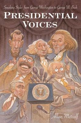 Presidential Voices  - Speaking Styles from George Washington to George W. Bush(English, Paperback, Metcalf Allan Professor of English)