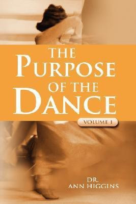 The Purpose Of The Dance(English, Paperback, Higgins Ann Dr)