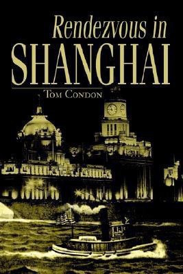 Rendezvous in Shanghai(English, Paperback, Condon Tom)