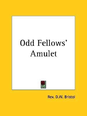 Odd Fellows' Amulet (1848)(English, Paperback, Bristol Rev. D.W.)