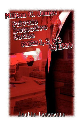 Milton C. James Private Detective Series Parts 1, 2 & 3 (c) 1999(English, Paperback, Leverett Jackie)