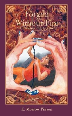 Forged Without Fire(English, Paperback, Pinson K Morrow)