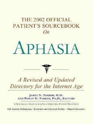 The 2002 Official Patient's Sourcebook on Aphasia(English, Paperback, unknown)