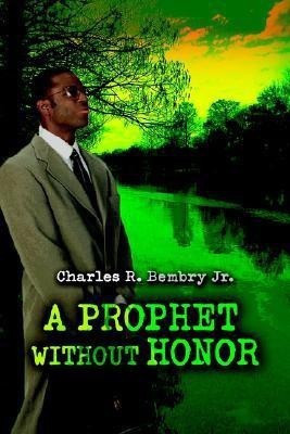 A Prophet Without Honor(English, Paperback, Bembry Charles R Jr)
