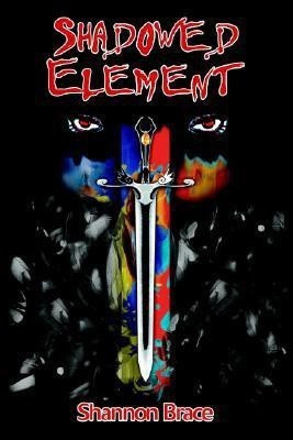 Shadowed Element(English, Paperback, Brace Shannon A)