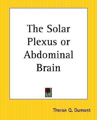 The Solar Plexus or Abdominal Brain(English, Paperback, Dumont T.Q.)