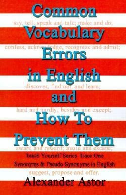 Common Vocabulary Errors in English and How to Prevent Them(English, Paperback, Astor Alexander)