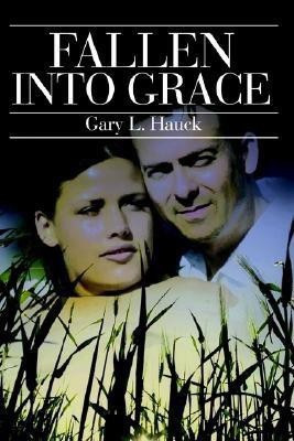 Fallen Into Grace(English, Paperback, Hauck Gary L)