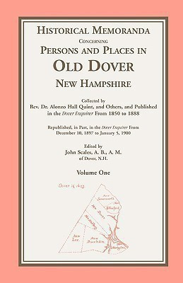 Historical Memoranda Concerning Persons and Places in Old Dover, New Hampshire(English, Paperback, Quint Alonzo H REV)