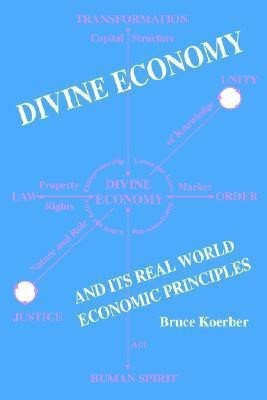 Divine Economy And Its Real World Economic Principles(English, Paperback, Koerber Bruce)