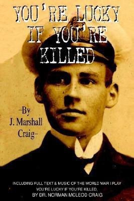 You're Lucky If You're Killed(English, Hardcover, Craig J Marshall)