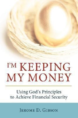 I'm Keeping My Money(English, Paperback, Gibson Jerome D)