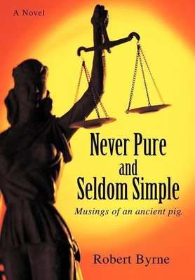 Never Pure and Seldom Simple(English, Hardcover, Byrne Robert)