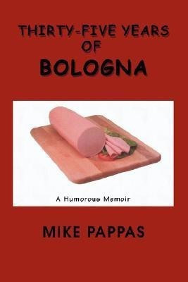 Thirty-Five Years of Bologna(English, Paperback, Pappas Mike)