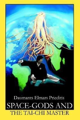 Space-Gods and the Tai-Chi master(English, Paperback, Prieditis Daumants Elmars)