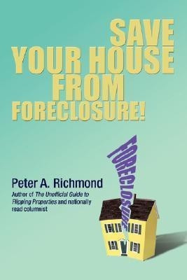 Save Your House from Foreclosure!(English, Paperback, Richmond Peter A)