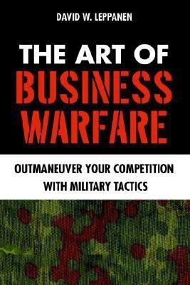 The Art of Business Warfare(English, Paperback, Leppanen David W)