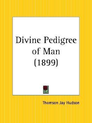 Divine Pedigree of Man (1899)(English, Paperback, Hudson Thomson Jay)
