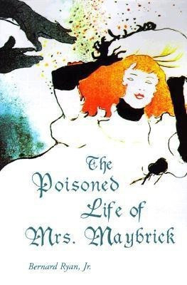 The Poisoned Life of Mrs. Maybrick(English, Paperback, Ryan Bernard Jr)