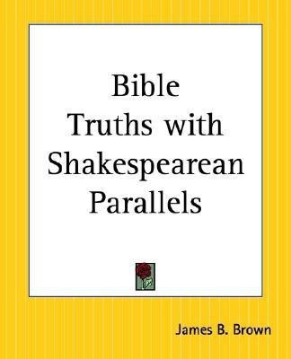 Bible Truths with Shakespearean Parallels(English, Paperback, Brown James B.)